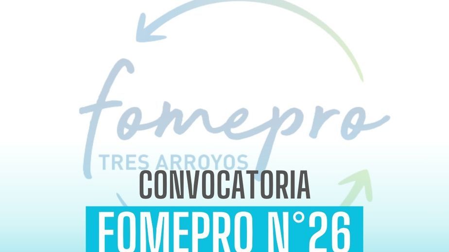 Abierta las inscripciones para emprendedores de todo el distrito de Tres Arroyos para el FOMEPRO 2026