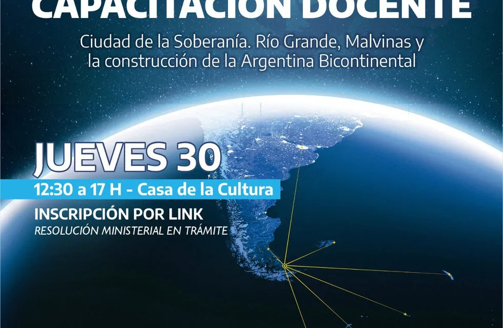 Capacitación docente: “Ciudad de la soberanía. Río Grande, Malvinas y la construcción de la Argentina Bicontinental”