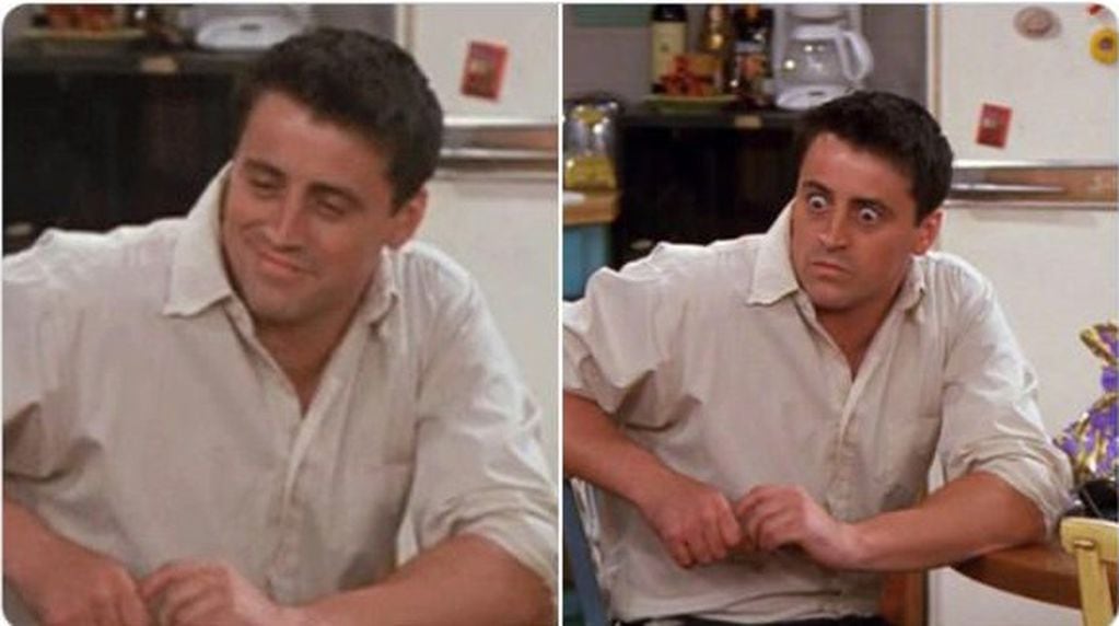 La cara del personaje Joey, en la serie cómica Friends, primero creyendo que el golpe fue algo guionado, y luego su reacción cuando se dio cuenta de que fue algo real.