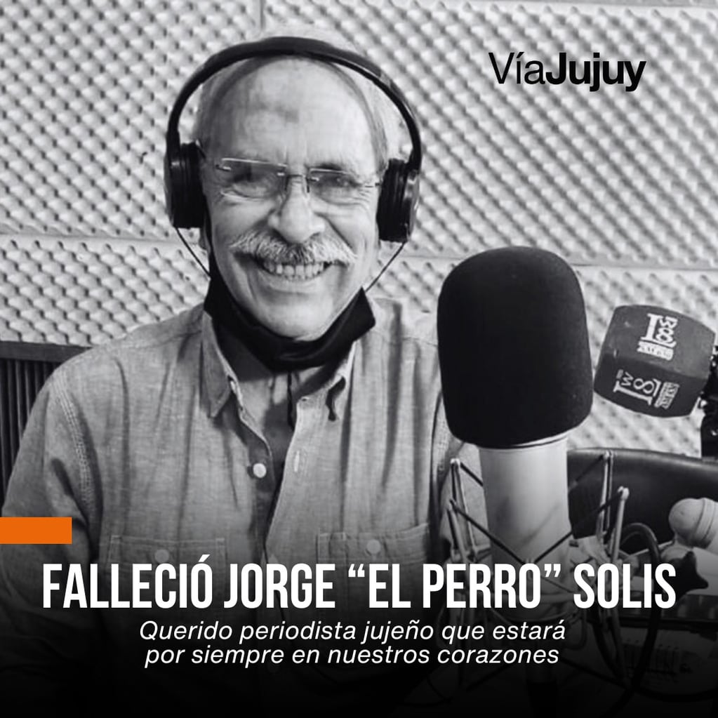 La inesperada noticia del fallecimiento de Jorge Solís este viernes causó profunda congoja en la comunidad jujeña y en particular en los medios de comunicación de toda la provincia.