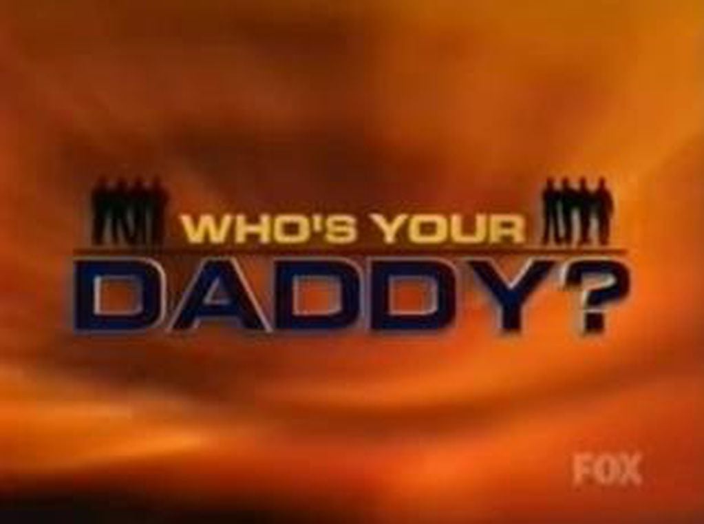 Who’s your daddy?