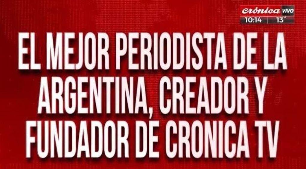 Así lo anunció Crónica TV, con las clásicas placas rojas que él creó