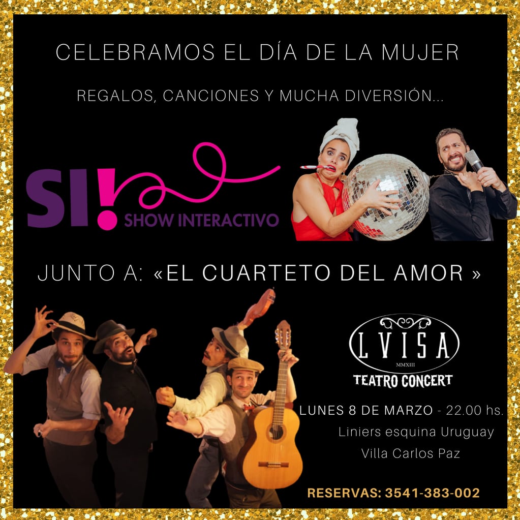"Sí! Show Interactivo" junto a "El Cuarteto del Amor" celebran juntos el Día de la Mujer en Carlos Paz.