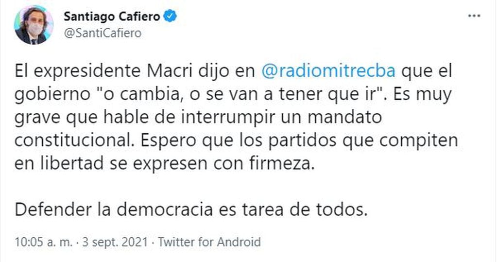 El jefe de Gabinete, Santiago Cafiero, acusó al expresidente Mauricio Macri de querer "interrumpir un mandato constitucional".