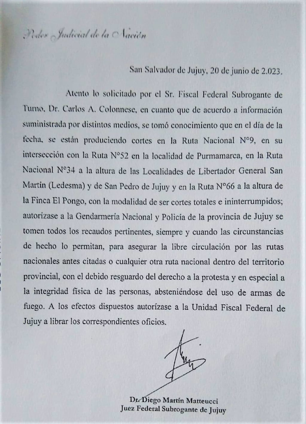 El juez federal Diego Martín Matteucci, autorizó finalmente a la Gendarmería Nacional a "tomar los recaudos necesarios" para liberar las rutas nacionales tomadas por piqueteros en territorio jujeño.
