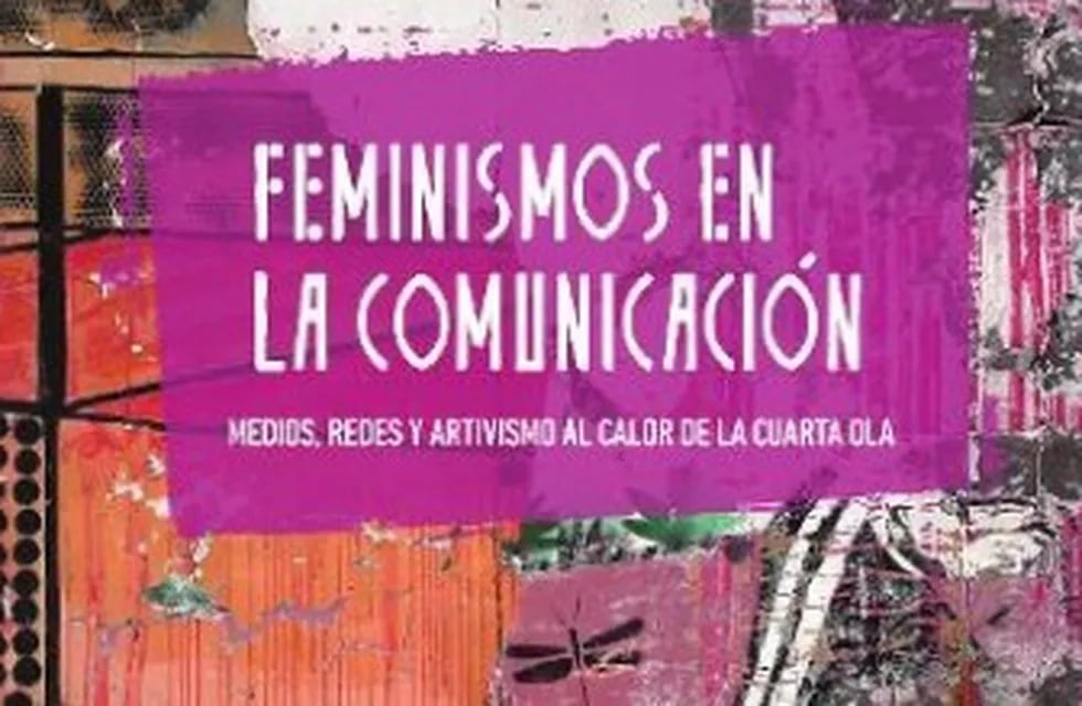 Libro: “Feminismos en la comunicación: medios, redes y artivismo al calor de la cuarta ola”.