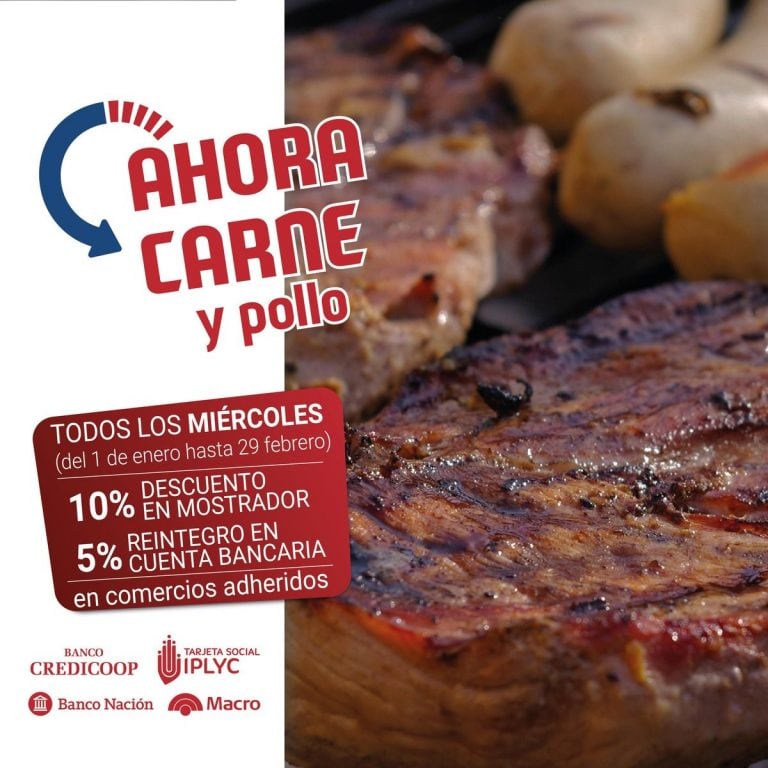 Ahora Carne y Pollo, un descuento del 15 % en los que solo se dedican al rubro, más embutidos, con tarjetas del Macro, Nación, Credicoop e IPLyC.