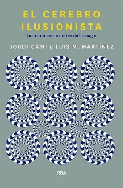 "El cerebro ilusionista", libro que indaga sobre cómo funciona la mente a partir de la magia.